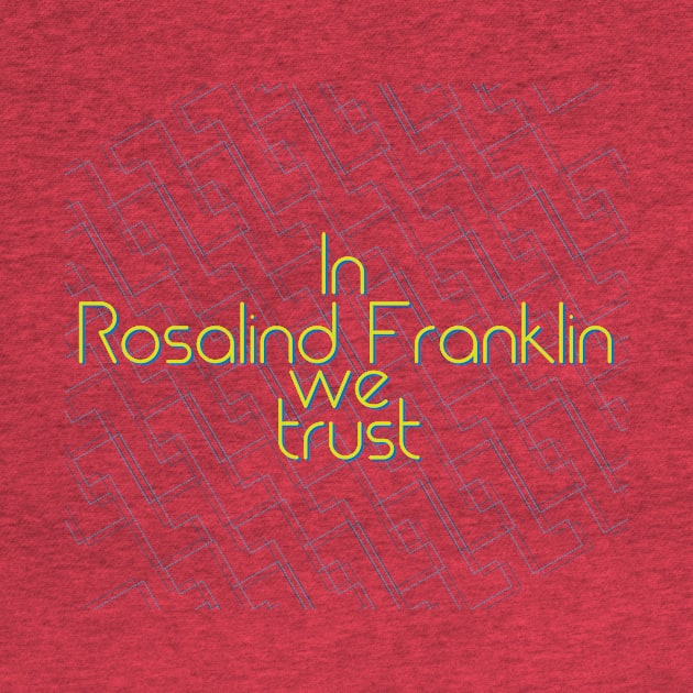 In science we trust (Rosalind Franklin) by Yourmung